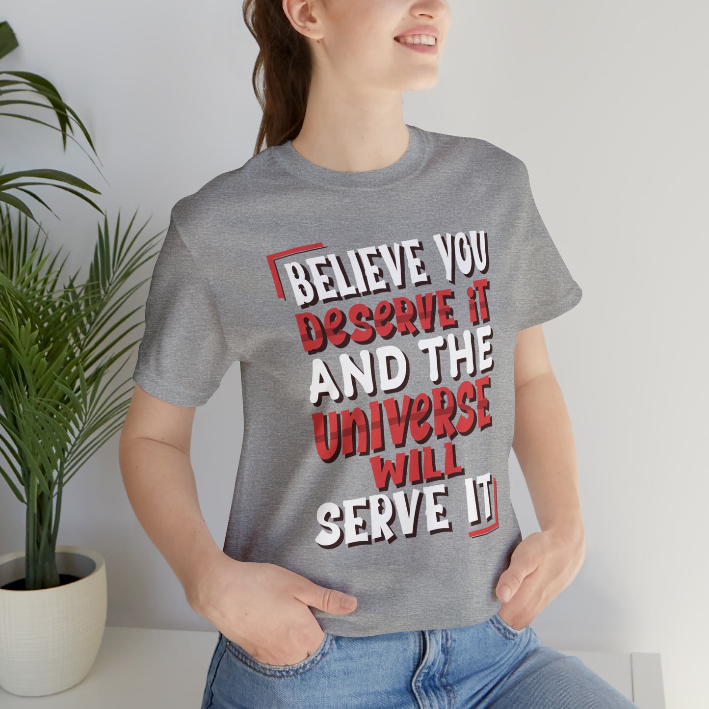 Believe You Deserve it T-Shirt