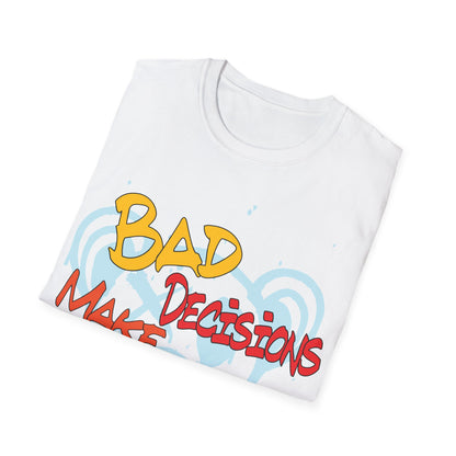 Bad decisions make good stories T-Shirt