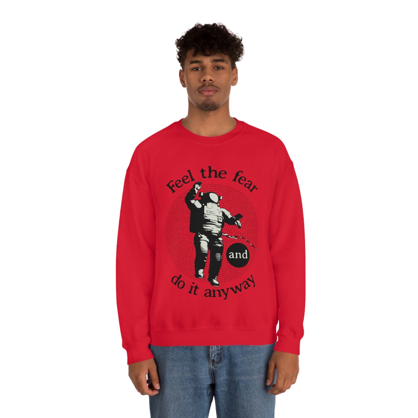 Feel the fear and do it anyway Crewneck Sweatshirt