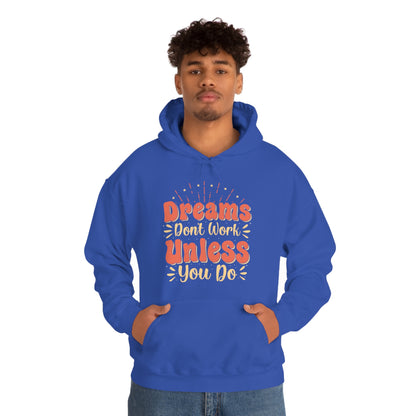 Dreams Don't Work Unless You Do Hoodie