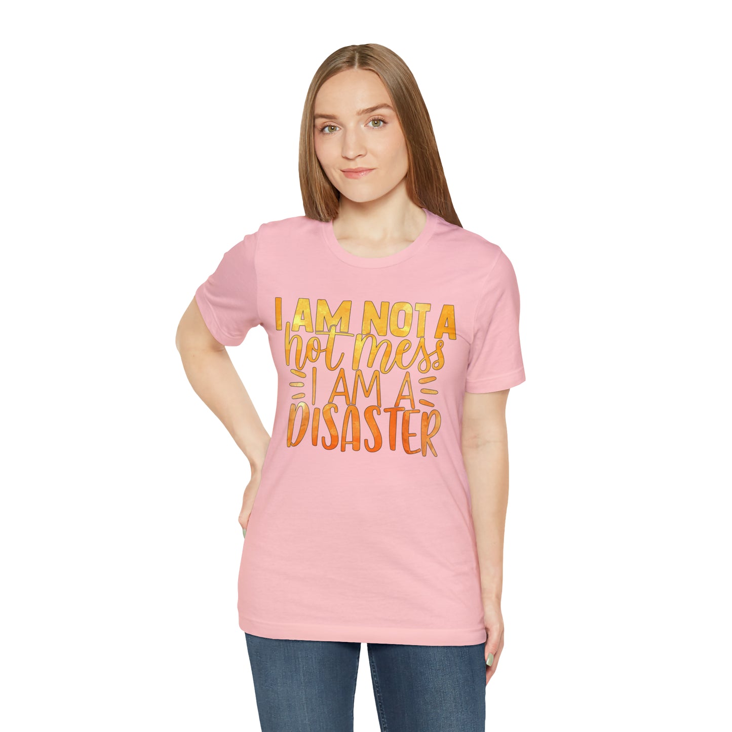 I Am Not A Hot Mess I Am A Disaster T-Shirt