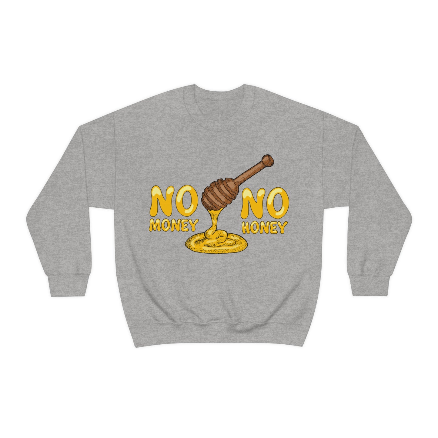 No money no honey Crewneck Sweatshirt