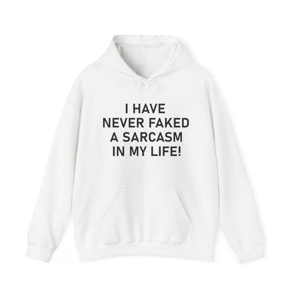 I have never faked a sarcasm Hoodie