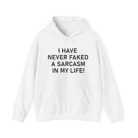 I have never faked a sarcasm Hoodie