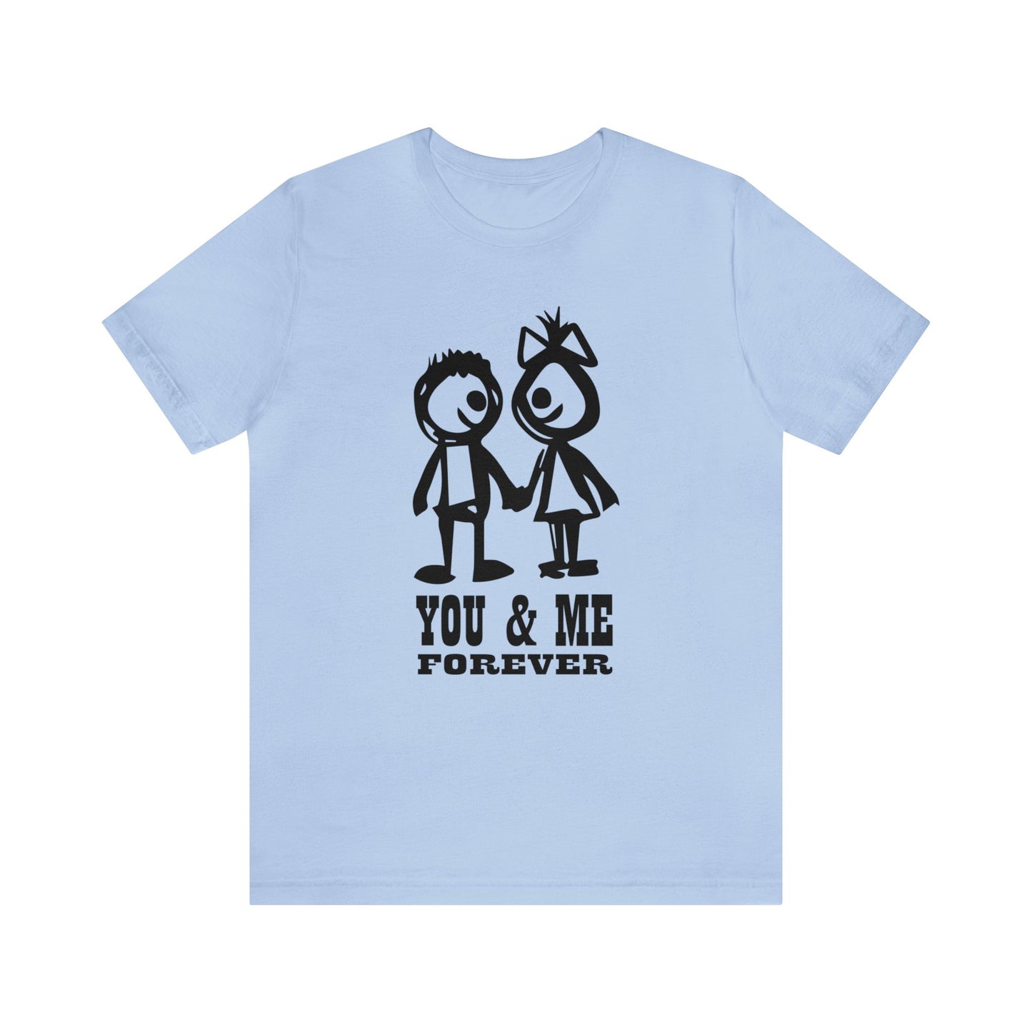 You & me forever T-Shirt