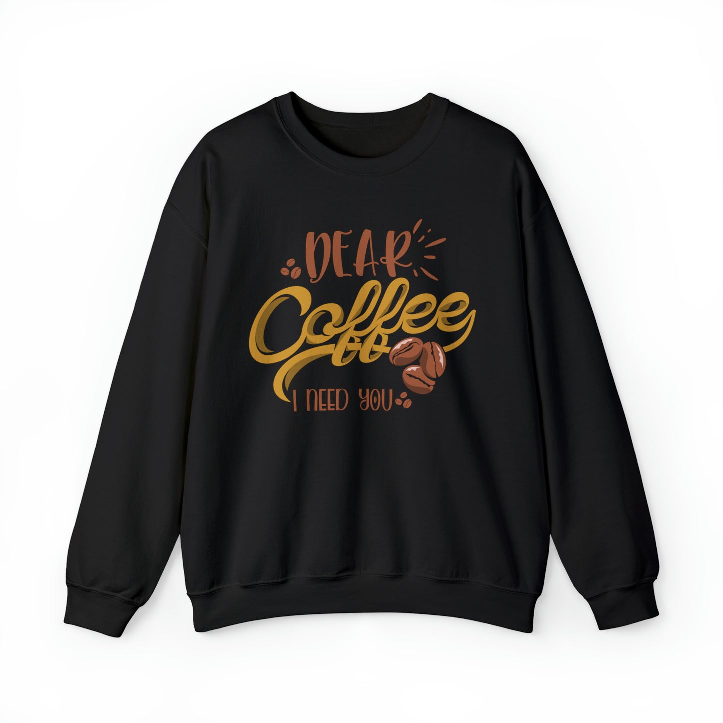 Dear Coffee I Need You Crewneck Sweatshirt