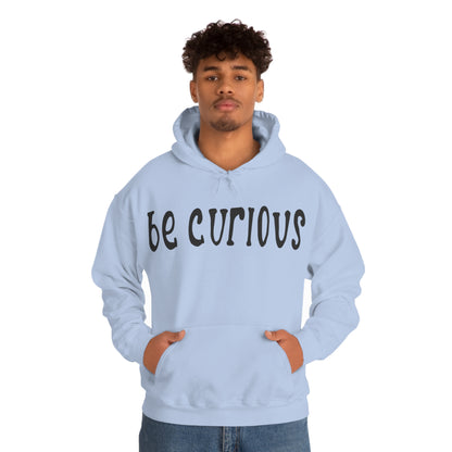 Be curious Hoodie