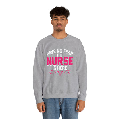 Have no fear the Nurse is here Crewneck Sweatshirt