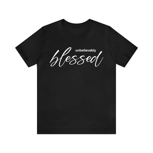 Unbelievable blessed T-Shirt