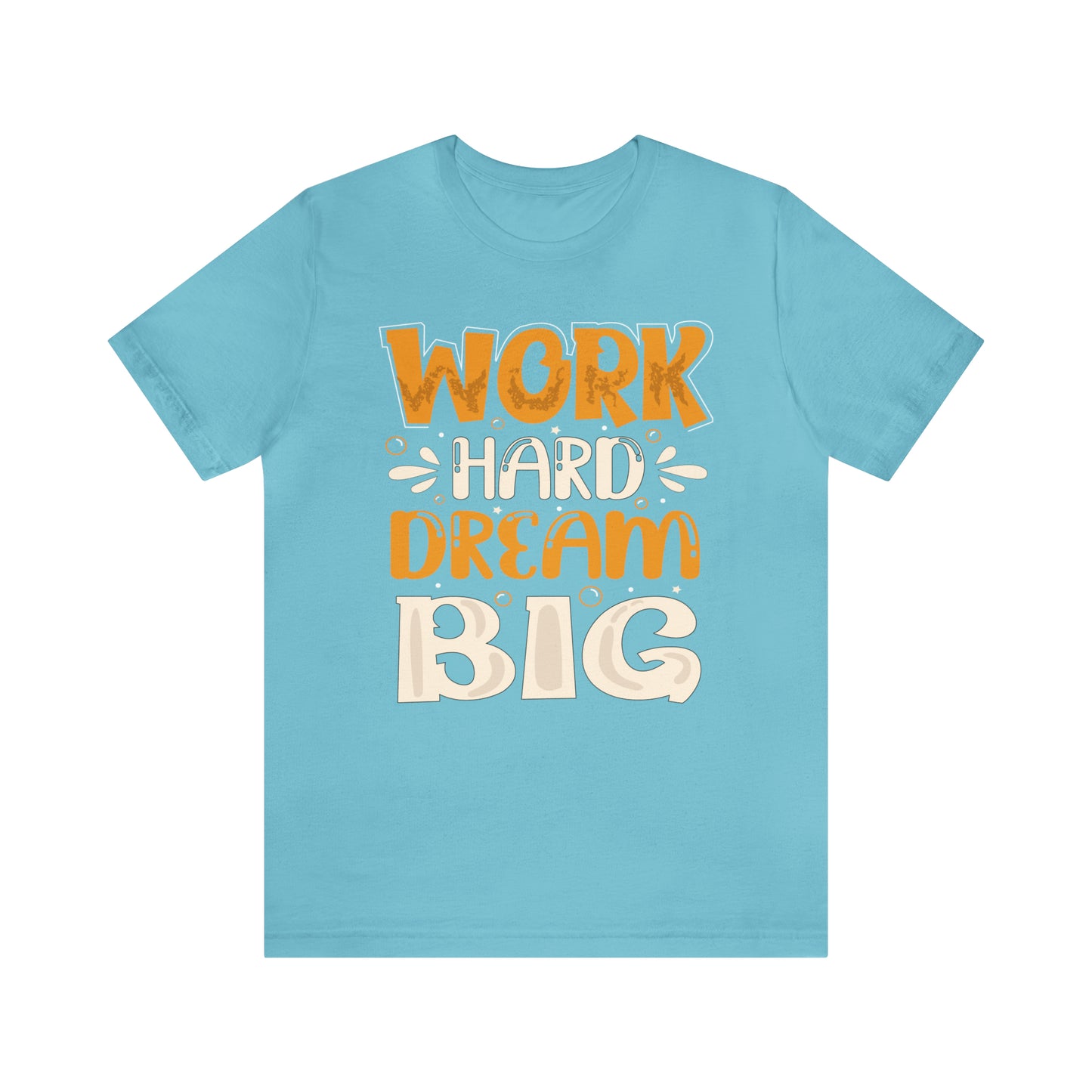 Work Hard Dream Big T-Shirt