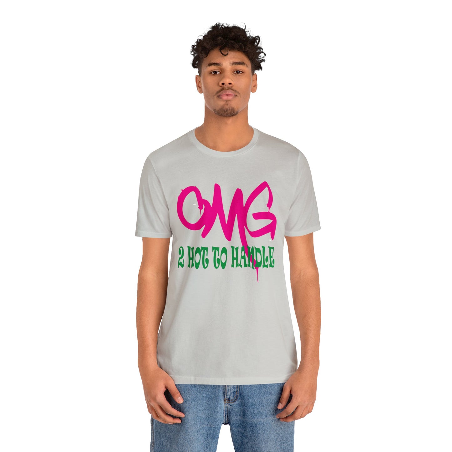 Oh my god too hot to handle T-Shirt