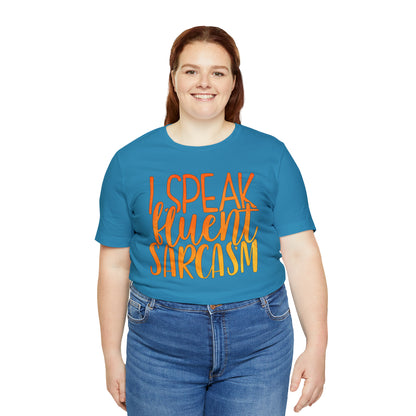 I Speak Fluent Sarcasm T-Shirt