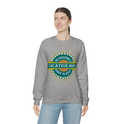 Vacation Mode The Adventure Is About To Begin Crewneck Sweatshirt