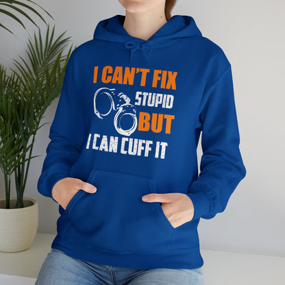 I can't fix stupid but I can cuff it Hoodie