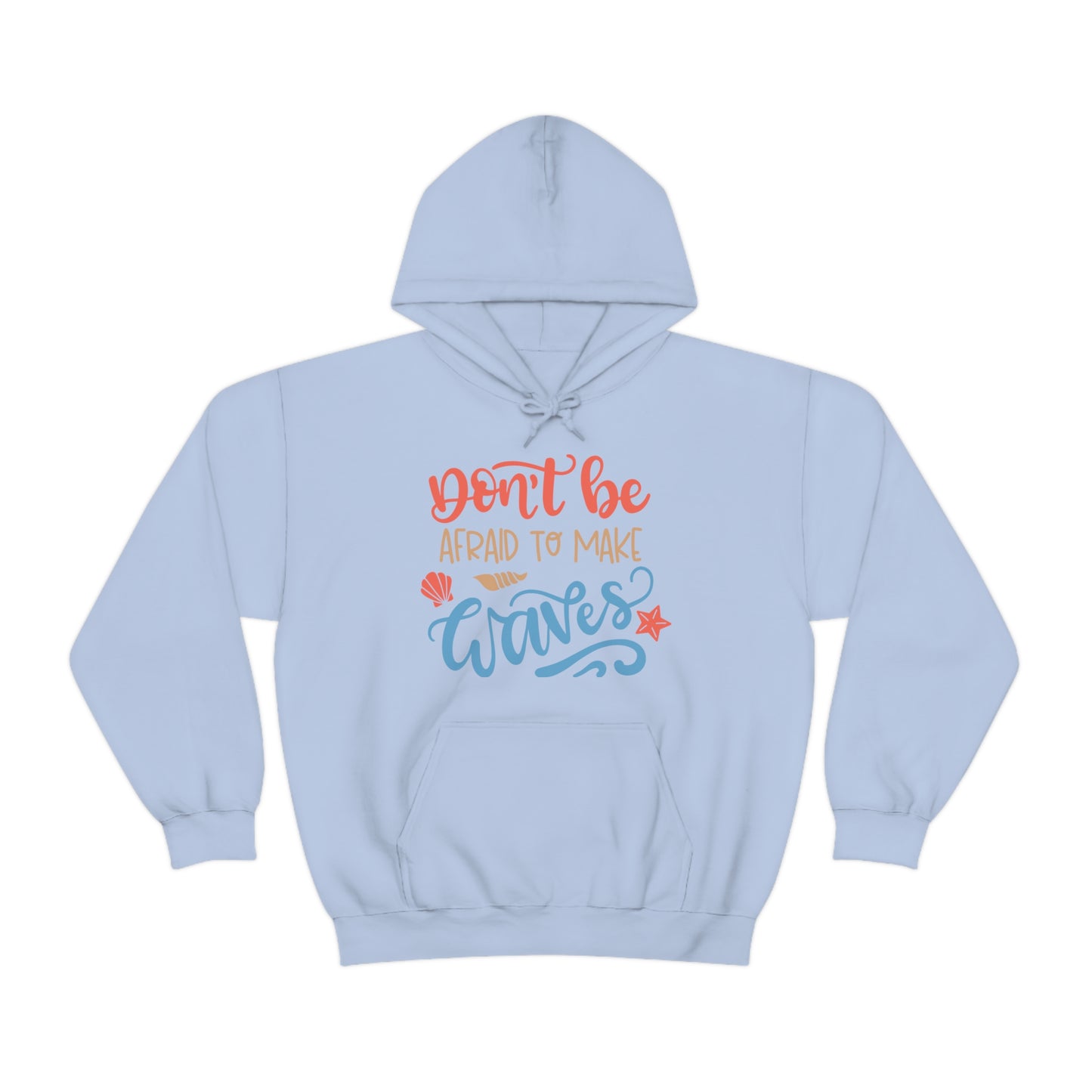 Dont_be_afraid_to_make_waves Hoodie