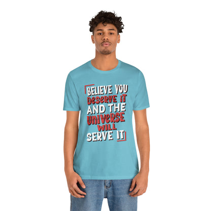 Believe You Deserve it T-Shirt