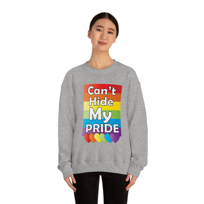 Can't hide my PRIDE Crewneck Sweatshirt