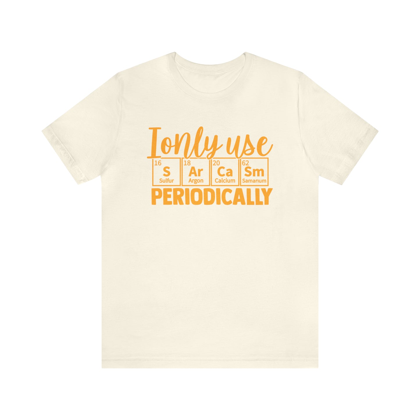 I Only Use Sarcasm Periodically T-Shirt