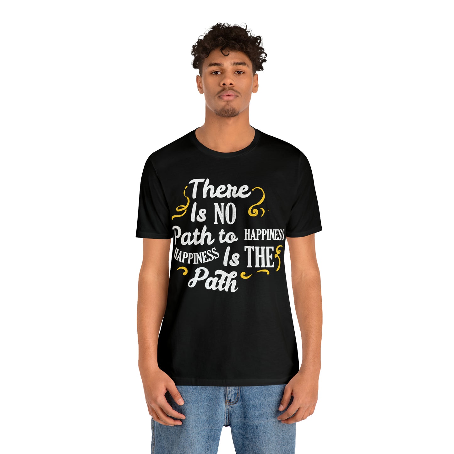 There Is No Path To Happiness T-Shirt