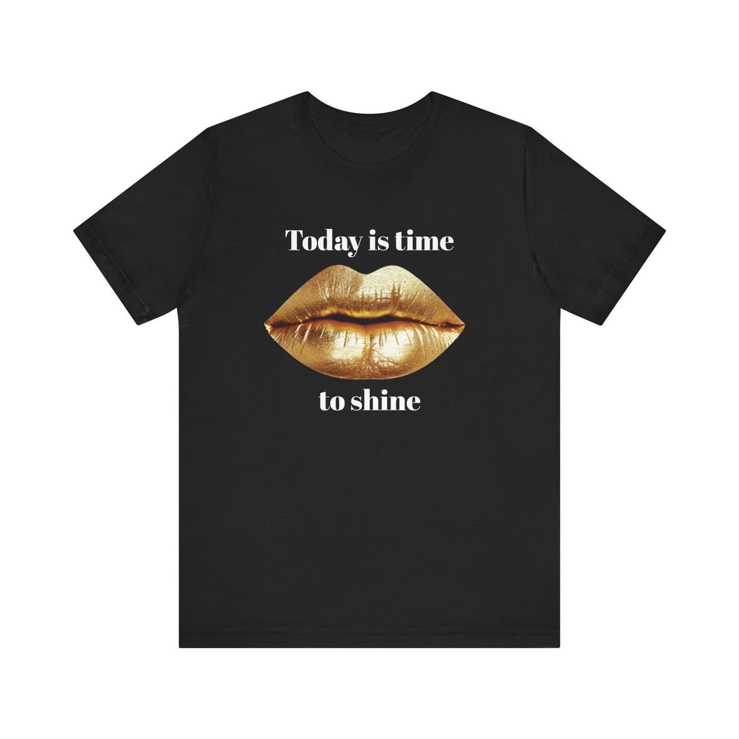 Today is time to shine t shirt