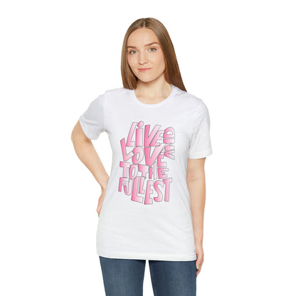 Live and love to the fullest 2 T-Shirt