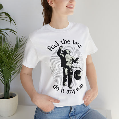 Feel the fear and do it anyway T-Shirt