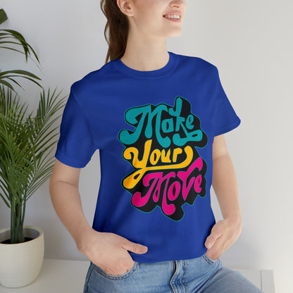 Make your move Unisex Tee shirt