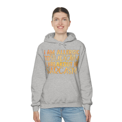 I Am Allergic To Stupidity I Brake Out in Sarcasm Hoodie