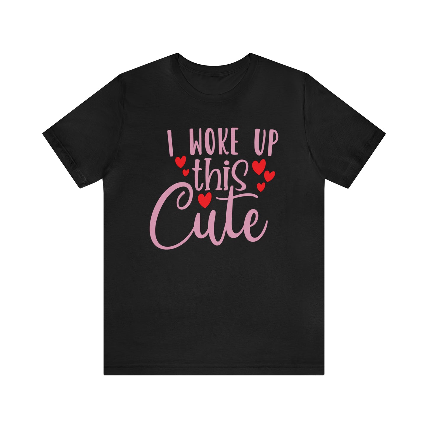 I Woke Up This Cute T-Shirt