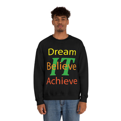 Dream It Believe It Achieve It Crewneck Sweatshirt