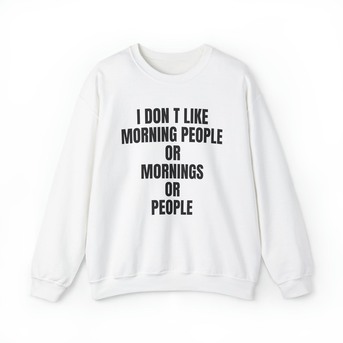 Don't like morning people Crewneck Sweatshirt