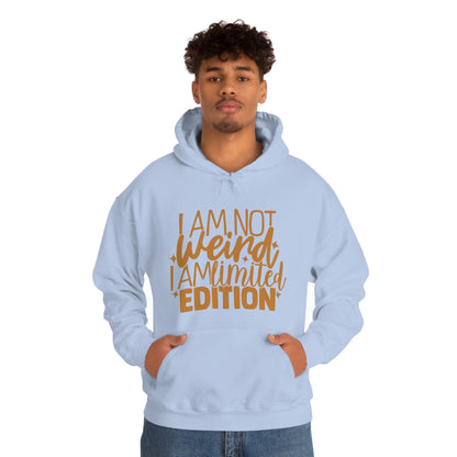 I Am Not Weird I Am Limited Edition Hoodie