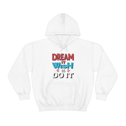 Dream It Wish It Do It Hoodie