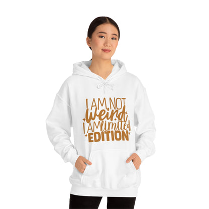 I Am Not Weird I Am Limited Edition Hoodie