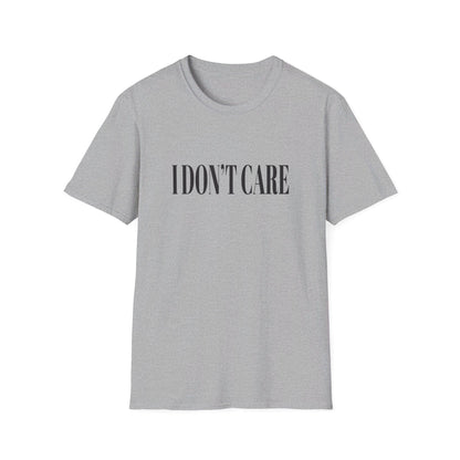 I Don't Care T-Shirt