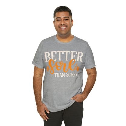 Better Sore Than Sorry T-Shirt