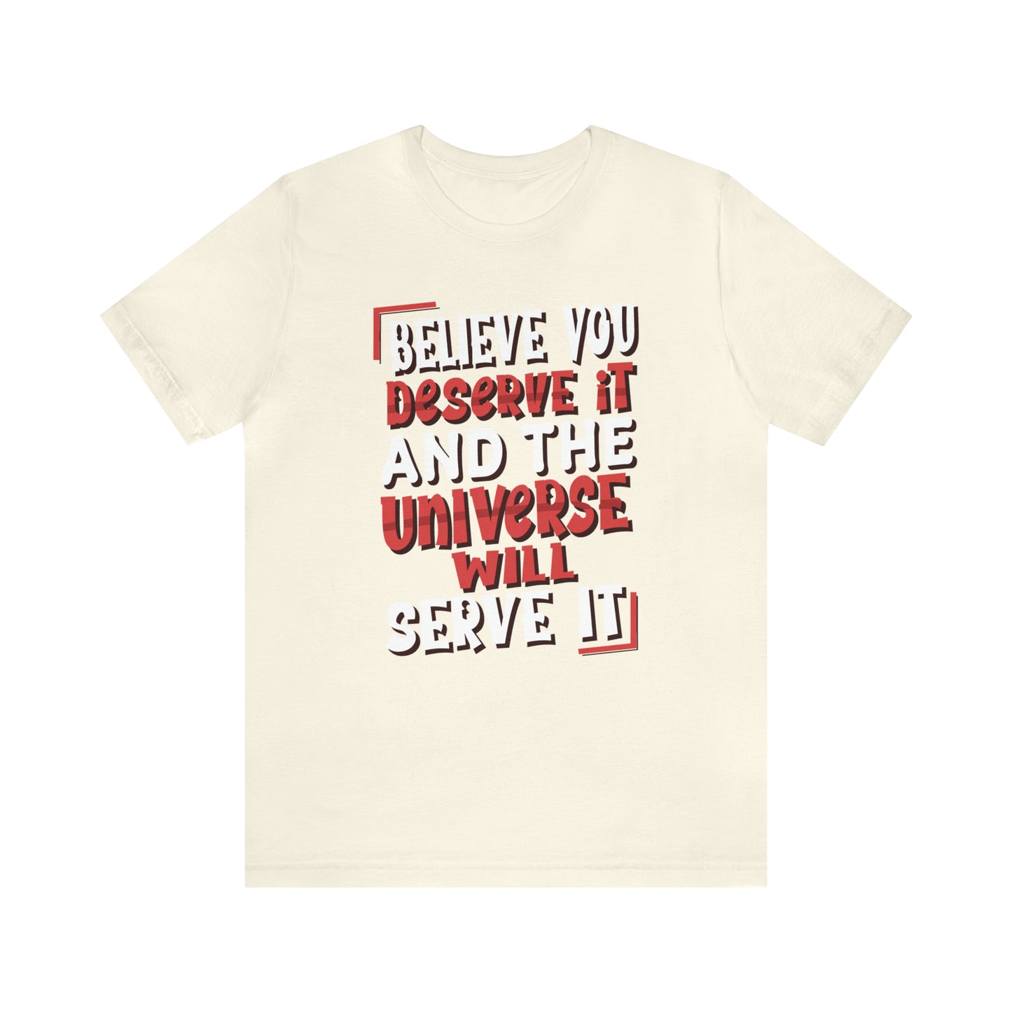 Believe You Deserve it T-Shirt