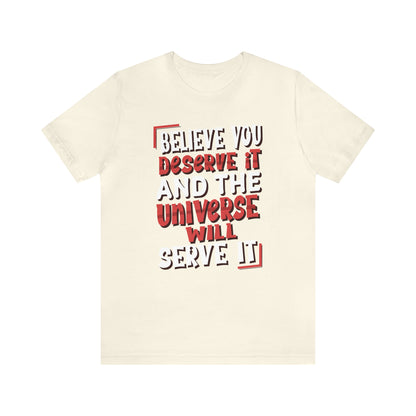 Believe You Deserve it T-Shirt