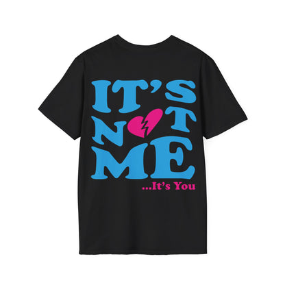 It's not me It's you T-Shirt