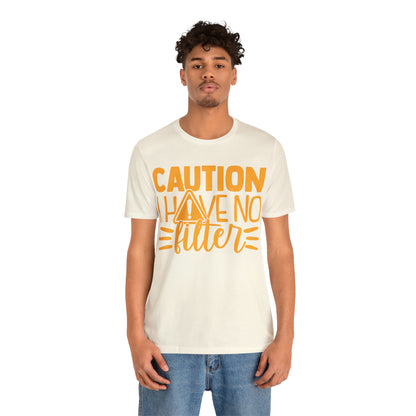 Caution I Have No Filter T-Shirt