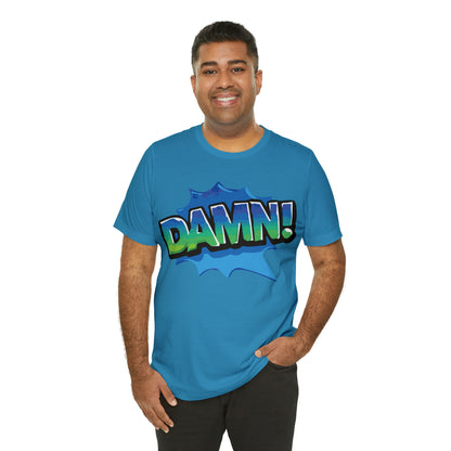 Damn! colorful T-Shirt