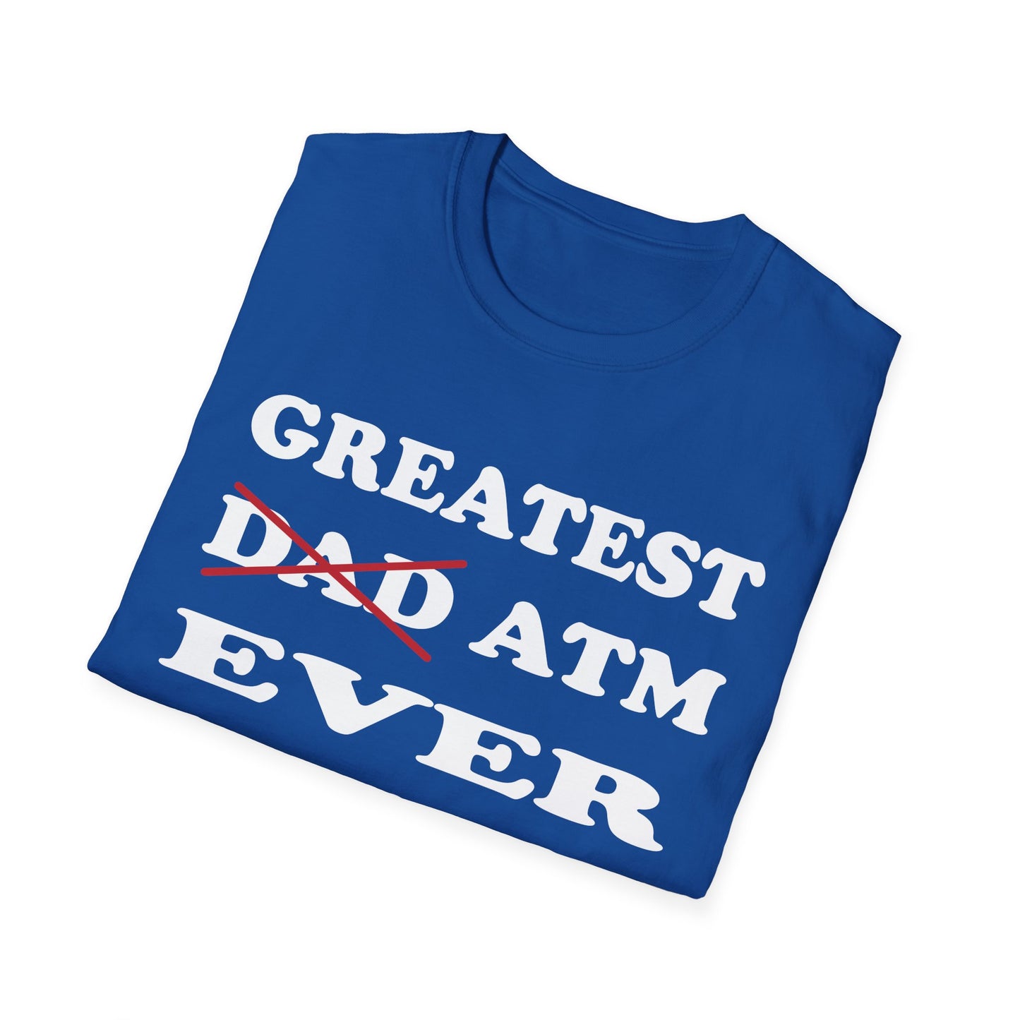 Greatest ATM ever Dad T-Shirt