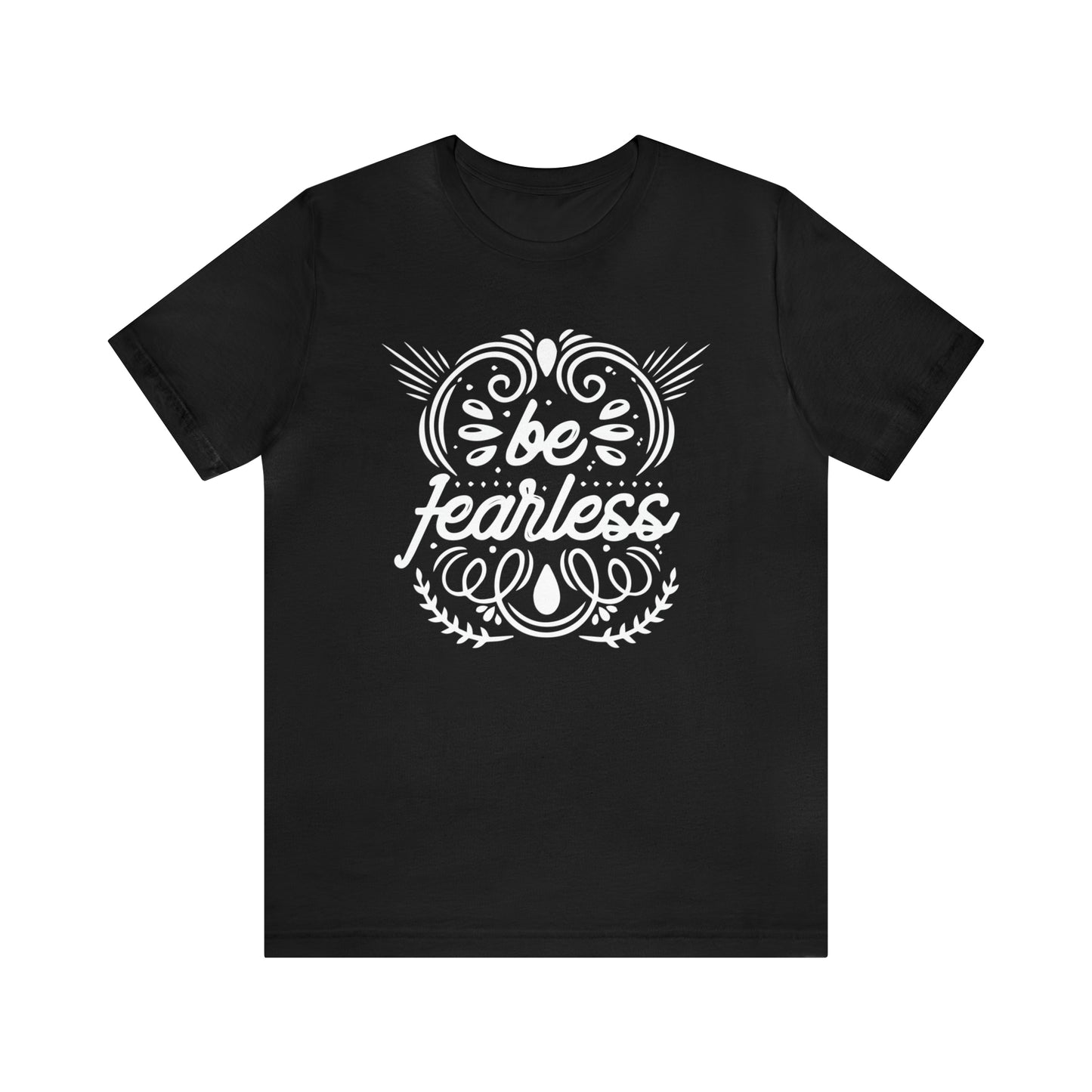 Be fearless T-Shirt