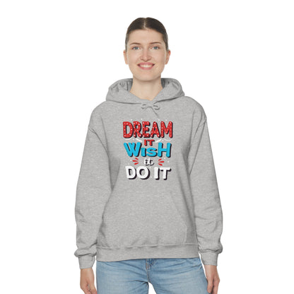 Dream It Wish It Do It Hoodie