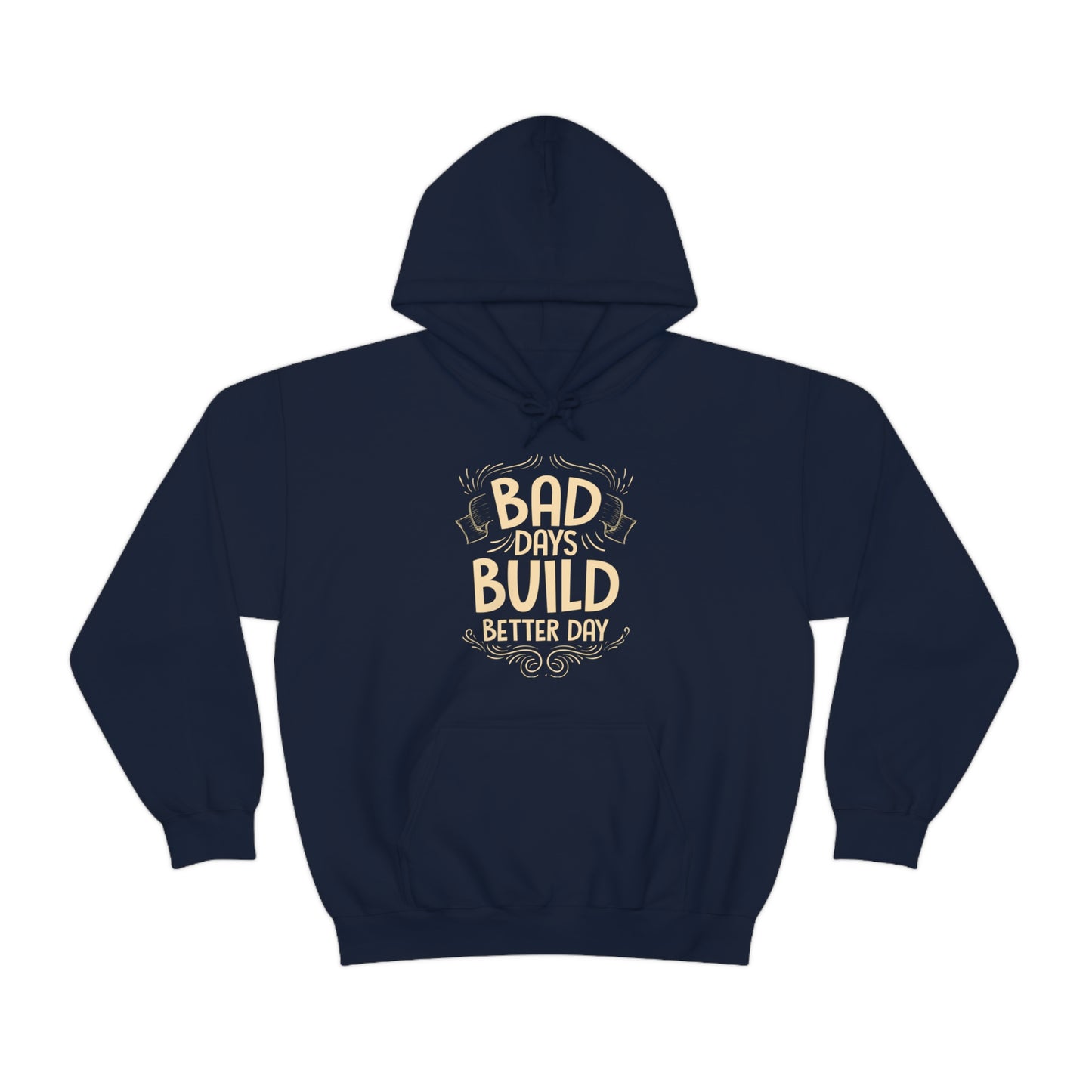 Bad Days Builds Better Day Hoodie