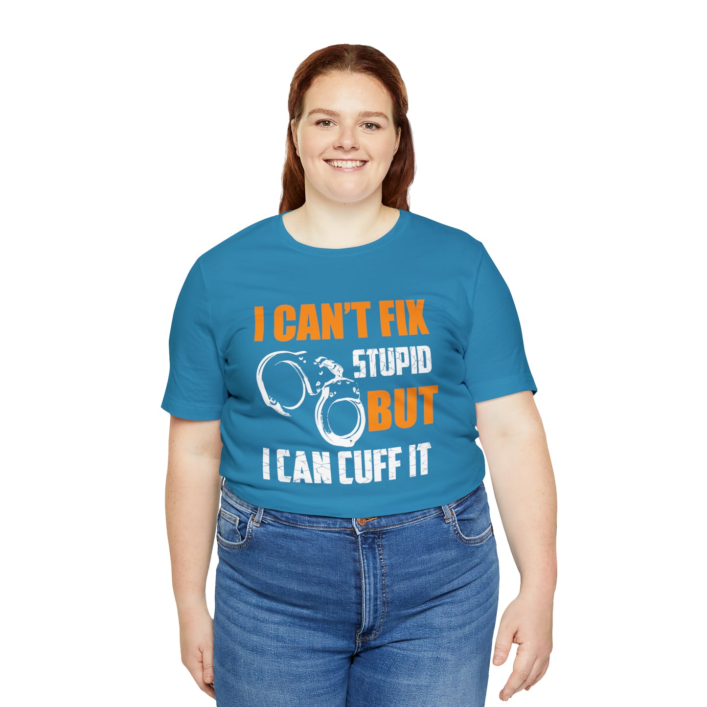 I can't fix stupid but I can cuff it T-Shirt