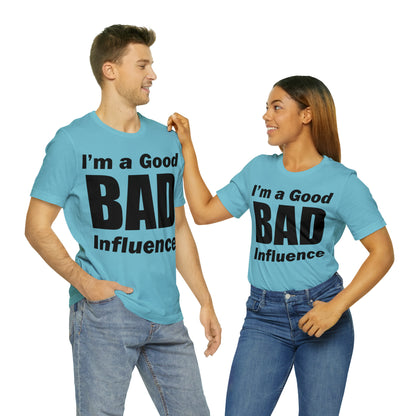 I'm a good bad influence T-Shirt