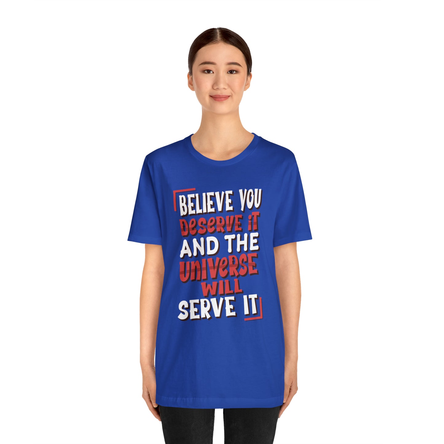 Believe You Deserve it T-Shirt