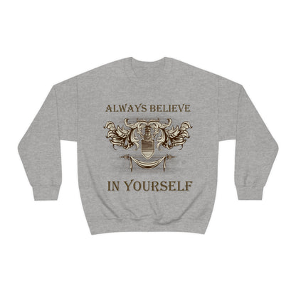 Always Believe In Yourself Crewneck Sweatshirt