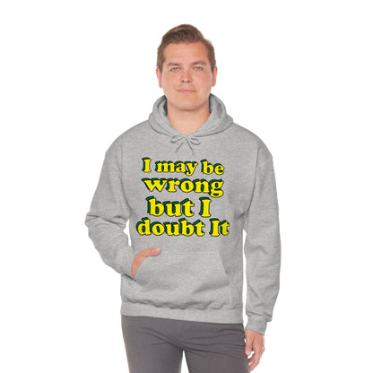 I doubt I'm wrong Hoodie